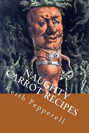 Naughty Carrot Recipes de Keith Pepperell