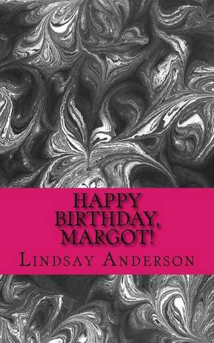 Happy Birthday, Margot! de Lindsay Anderson