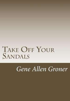 Take Off Your Sandals de Groner, Gene Allen