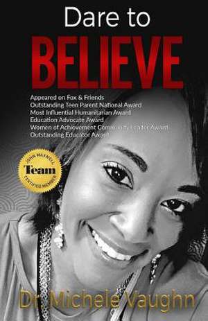 Dare to Believe de Dr Michele Vaughn