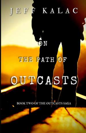 On the Path of Outcasts de Kalac, Jeff