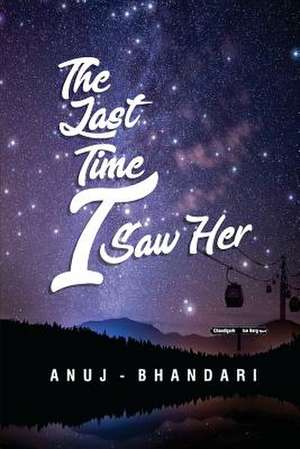 The Last Time I Saw Her de Bhandari, Anuj