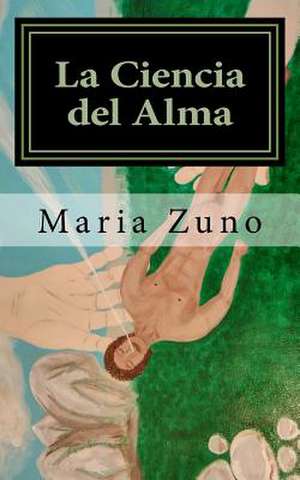 La Ciencia del Alma de Zuno, Maria