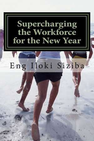 Supercharging the Workforce for the New Year de Siziba, Eng Iloki