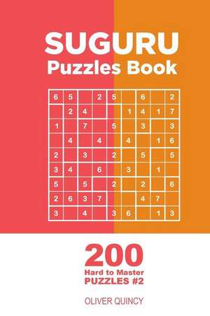 Suguru - 200 Hard to Master Puzzles 9x9 (Volume 2) de Quincy, Oliver