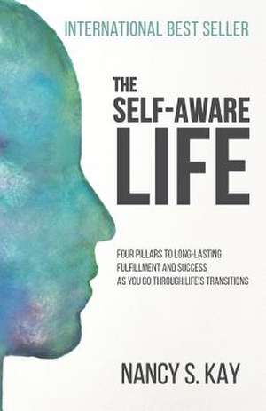 The Self-Aware Life de Nancy S. Kay