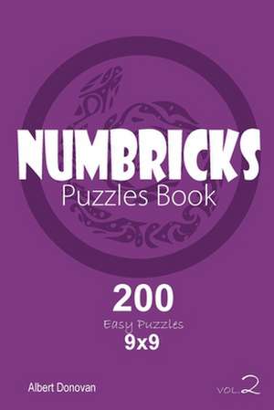 Numbricks - 200 Easy Puzzles 9x9 (Volume 2) de Donovan, Albert