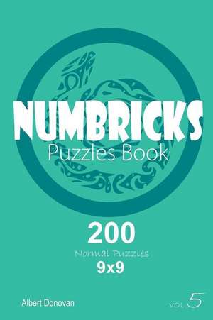 Numbricks - 200 Normal Puzzles 9x9 (Volume 5) de Donovan, Albert