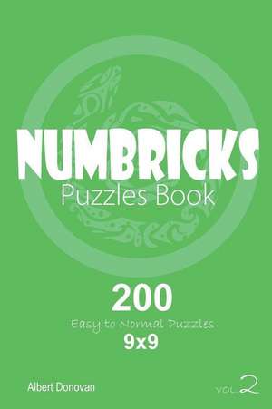 Numbricks - 200 Easy to Normal Puzzles 9x9 (Volume 2) de Donovan, Albert