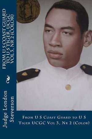 From U S Coast Guard to U S Tiger, Ucgc Vol 3, NR 2 (Color) de Judge London Steverson