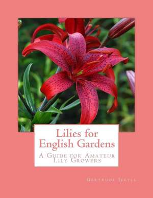 Lilies for English Gardens de Gertrude Jekyll