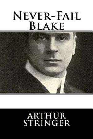 Never-Fail Blake de Arthur Stringer