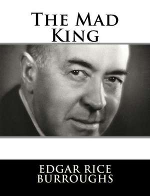 The Mad King de Edgar Rice Burroughs