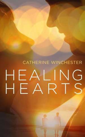 Healing Hearts de Catherine Winchester