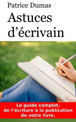 Astuces D'Ecrivain de Patrice Dumas