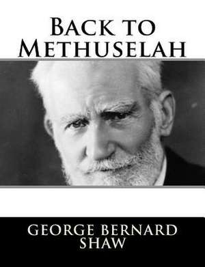 Back to Methuselah de George Bernard Shaw