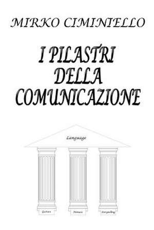 I Pilastri Della Comunicazione de Mirko Ciminiello