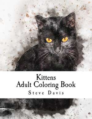 Kittens Adult Coloring Book de Steve Davis