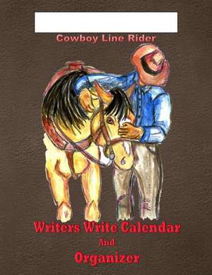 Cowboy Line Rider Writer's Write Calendar and Organizer de Barbara Appleby