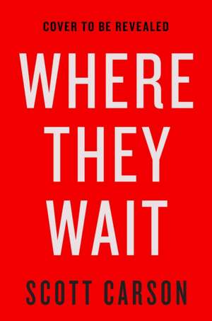 WHERE THEY WAIT de Scott Carson