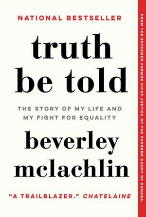 Truth Be Told de Beverley McLachlin