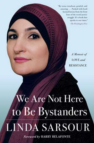 We Are Not Here to Be Bystanders: A Memoir of Love and Resistance de Linda Sarsour