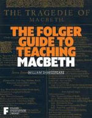 The Folger Guide to Teaching Macbeth de Peggy O'Brien