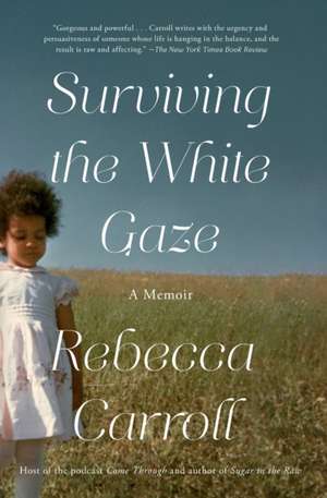 Surviving the White Gaze de Rebecca Carroll