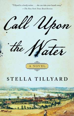 Call Upon the Water de Stella Tillyard