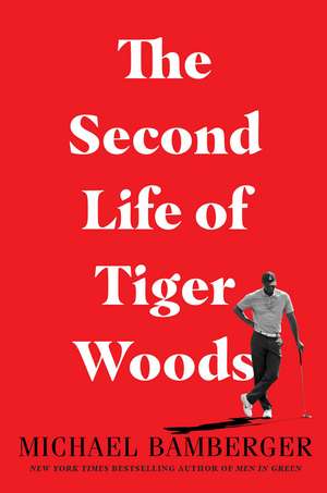 The Second Life of Tiger Woods de Michael Bamberger