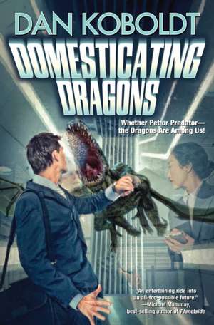 Domesticating Dragons de Dan Koboldt