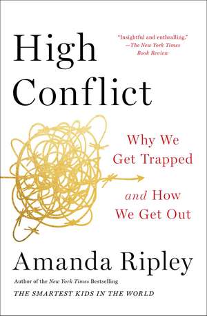 High Conflict: Why We Get Trapped and How We Get Out de Amanda Ripley