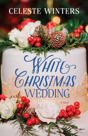 White Christmas Wedding de Celeste Winters