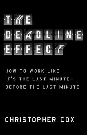 The Deadline Effect de Christopher Cox