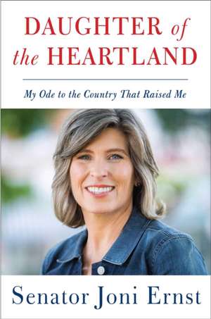 Daughter of the Heartland de Joni Ernst