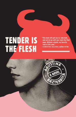 Tender Is the Flesh de Agustina Bazterrica