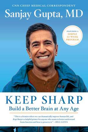 Keep Sharp: Build a Better Brain at Any Age de Sanjay Gupta