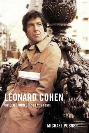 Leonard Cohen, Untold Stories: The Early Years de Michael Posner