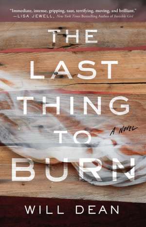 The Last Thing to Burn de Will Dean