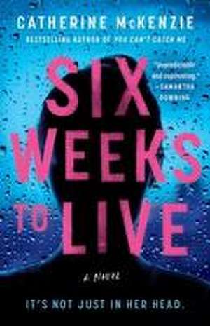 Six Weeks to Live de Catherine McKenzie