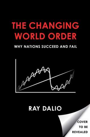 Principles for Dealing with the Changing World Order: Why Nations Succeed and Fail de Ray Dalio