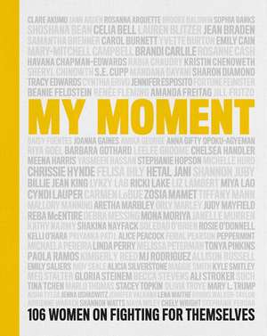 My Moment: 106 Women on Fighting for Themselves de Kristin Chenoweth