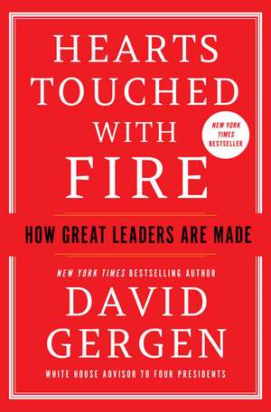Hearts Touched with Fire: How Great Leaders are Made de David Gergen