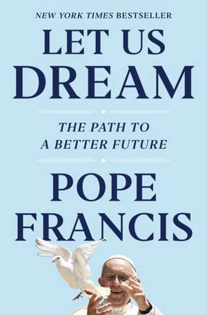 Let Us Dream de Pope Francis