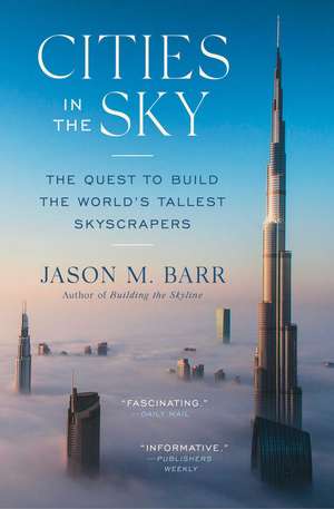 Cities in the Sky: The Quest to Build the World's Tallest Skyscrapers de Jason M. Barr