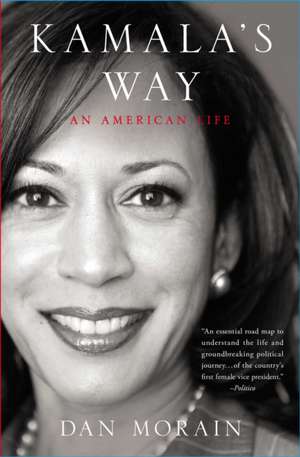 Kamala's Way: An American Life de Dan Morain