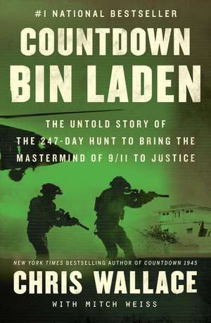 Countdown bin Laden: The Untold Story of the 247-Day Hunt to Bring the MasterMind of 9/11 to Justice de Chris Wallace