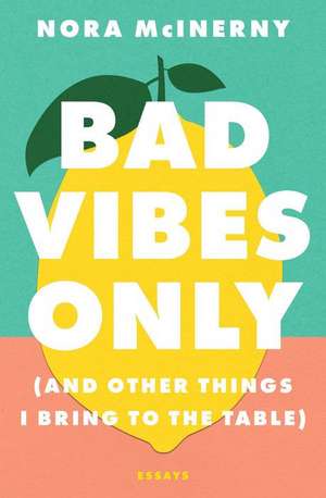 Bad Vibes Only de Nora McInerny