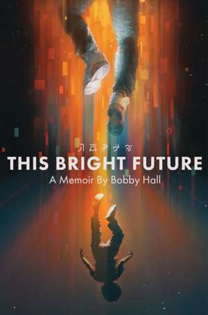 This Bright Future de Bobby Hall