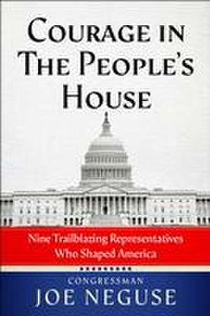 Courage in the People's House de Joe Neguse